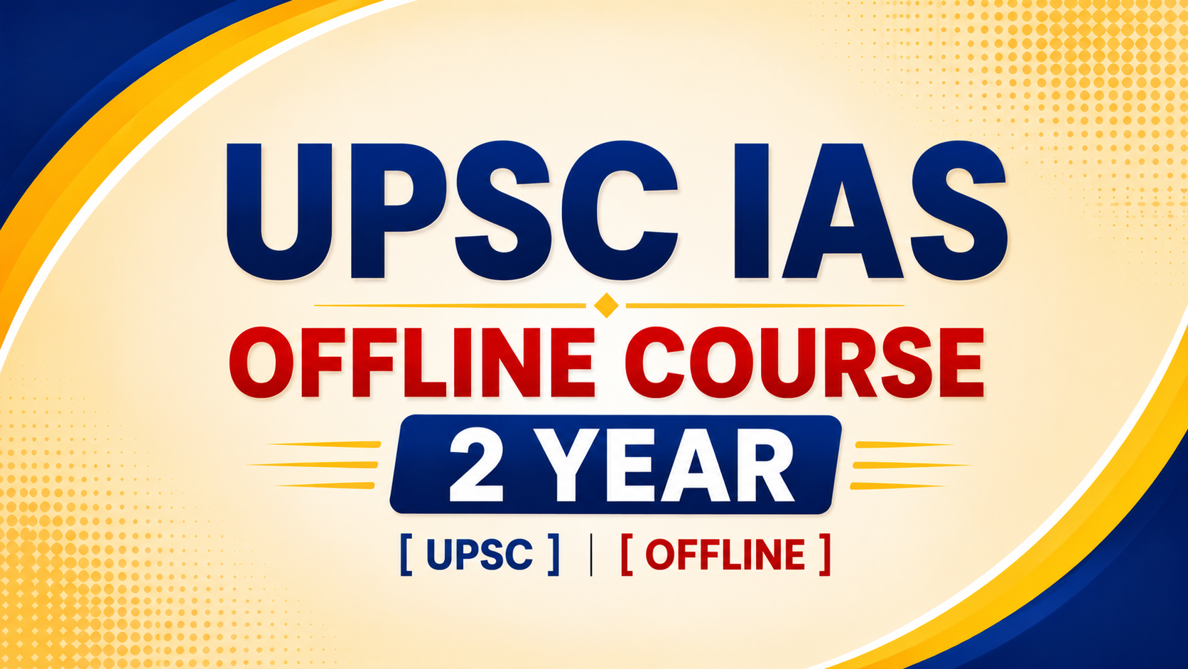UPSC IAS OFFLINE COURSE 2 YEAR